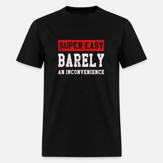super easy barely an inconvenience shirt
